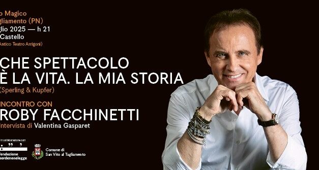 SAN VITO AL TAGLIAMENTO: GRANDE ATTESA VENERDÌ 11 LUGLIO PER ROBY FACCHINETTI con il suo libro “Che spettacolo è la vita. La mia storia” OSPITE SPECIALE AL PICCOLO VIOLINO MAGICO