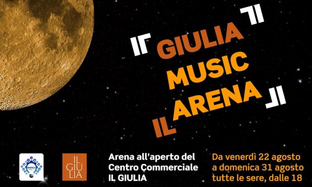 IL GIULIA MUSIC ARENA: 10 giorni di eventi, mercatini, mostre, libri, con al centro la musica a 360°