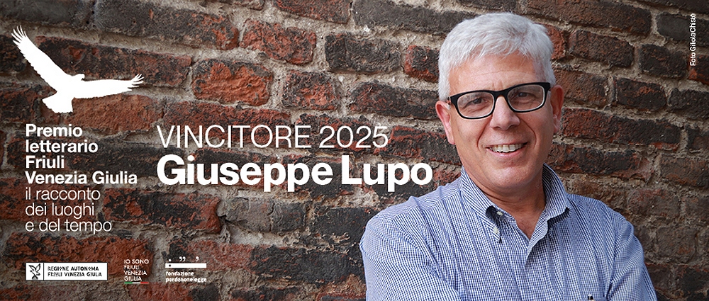VA ALLO SCRITTORE GIUSEPPE LUPO LA 6ª EDIZIONE DEL PREMIO LETTERARIO FRIULI VENEZIA GIULIA