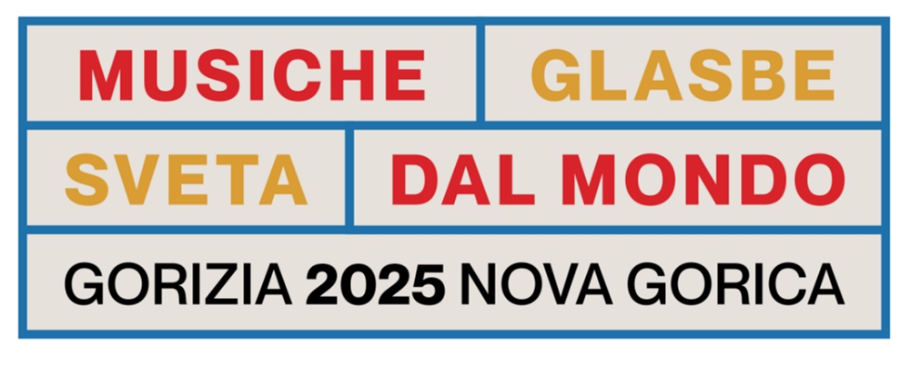 MUSICHE DAL MONDO – GLASBE SVETA: SETTE ANNI DI MUSICA SENZA CONFINI FRA GORIZIA E NOVA GORICA