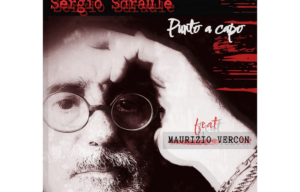 Esce il singolo “Punto a capo” di Sergio Sdraule feat Maurizio Vercon