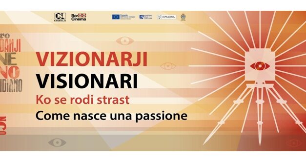 “VISIONARI: COME NASCE UNA PASSIONE”: CICLO-VISITA GUIDATA SULLE TRACCE DI SEI FIGURE CHE HANNO FATTO LA STORIA DEL CINEMA GORIZIANO TRANSFRONTALIERO