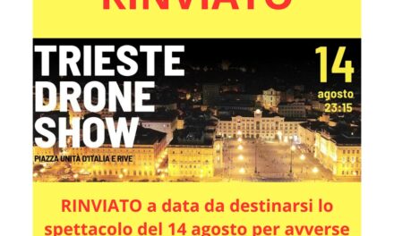 “TRIESTE DRONE SHOW”: LO SPETTACOLO IN PROGRAMMA IL 14 AGOSTO RINVIATO A CAUSA DELLE RAFFICHE DI VENTO