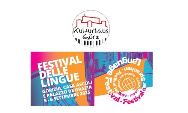 FESTIVAL DELLE LINGUE KULTURHAUS GORZ: LA TERZA EDIZIONE A GORIZIA, IDEALE PALCOSCENICO EUROPEO DEL PLURALISMO LINGUISTICO, Il 5 E 6 SETTEMBRE