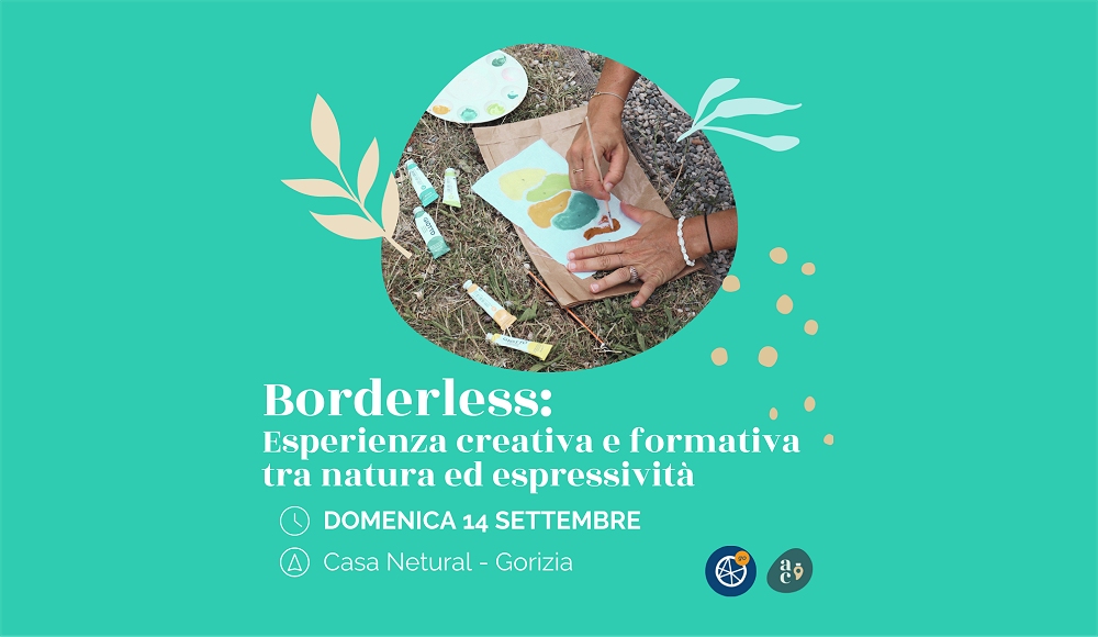 A Casa Netural Gorizia torna Borderless, l’esperienza creativa e formativa tra natura, espressività e confini