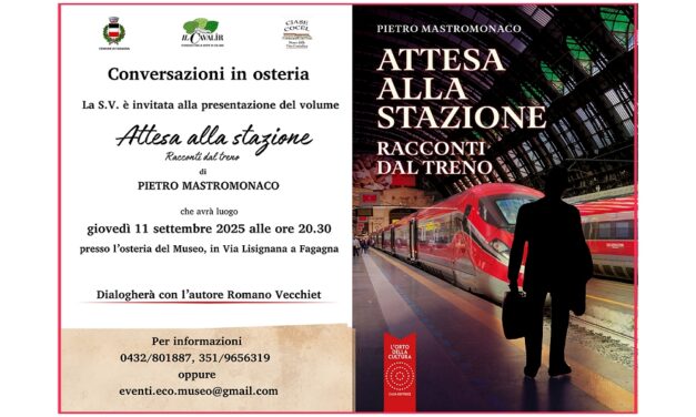 “Conversazioni in osteria”, giovedì 11 a Cjase Cocèl si presenta “Attesa alla stazione”, i racconti dal treno di Mastromonaco