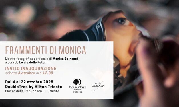 La mostra fotografica “Frammenti” di Monica Spinazzè al DoubleTree by Hilton Trieste a cura de Le vie delle Foto