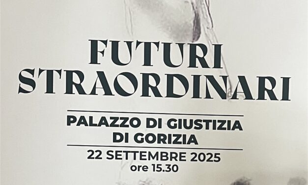Inaugurata nel Palazzo di Giustizia di Gorizia la mostra “Futuri Straordinari”