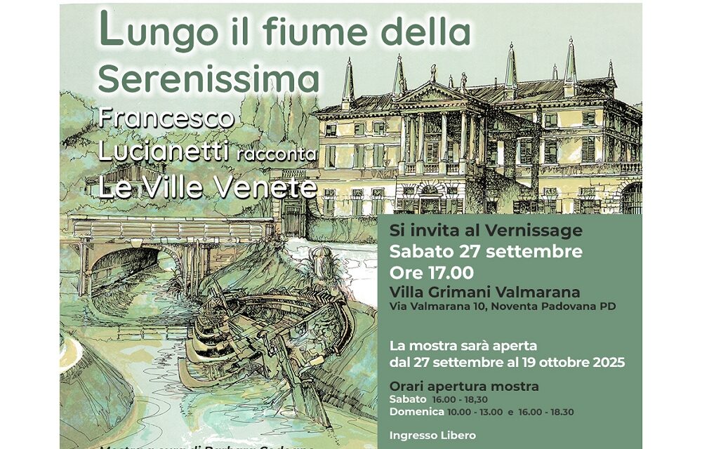 “Lungo il fiume della Serenissima: Francesco Lucianetti racconta le Ville Venete”: la mostra a Villa Grimani Valmarana (Noventa Padovana, Padova)