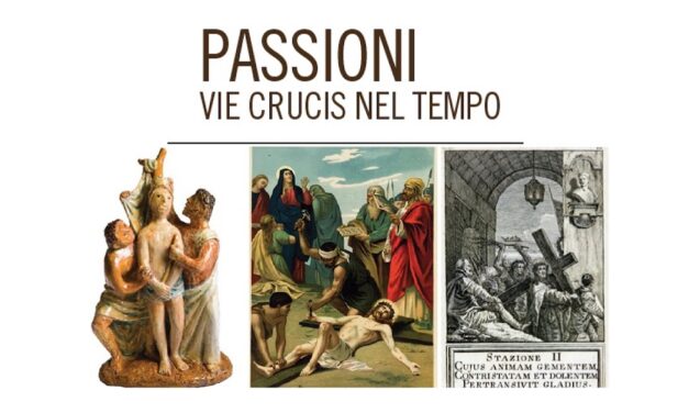 A SAN VITO AL TAGLIAMENTO, NELL’AMBITO DELLA 34ª EDIZIONE DEL FESTIVAL INTERNAZIONALE DI MUSICA SACRA, LA MOSTRA “PASSIONI, VIE CRUCIS NEL TEMPO”