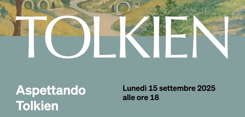 LUNEDÌ 15 SETTEMBRE ALLE ORE 18 ALLA SALA BOBI BAZLEN DI PALAZZO GOPCEVICH “ASPETTANDO TOLKIEN” INCONTRO CON ORONZO CILLI, CURATORE DELLA MOSTRA