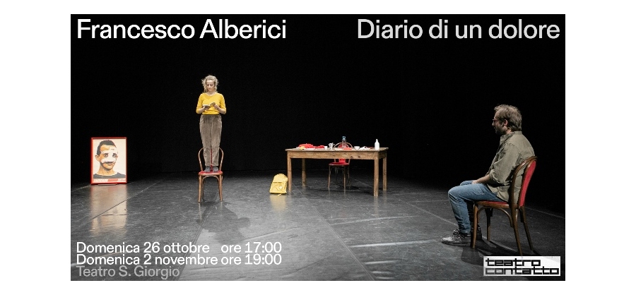Francesco Alberici con Diario di un dolore 26 ottobre e 2 novembre a Teatro Contatto | Udine