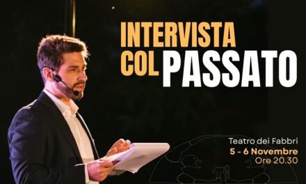 “INTERVISTA CON IL PASSATO” PER LA RASSEGNA “AIFABBRI2” DEDICATA AL TEATRO CONTEMPORANEO DELLA CONTRADA