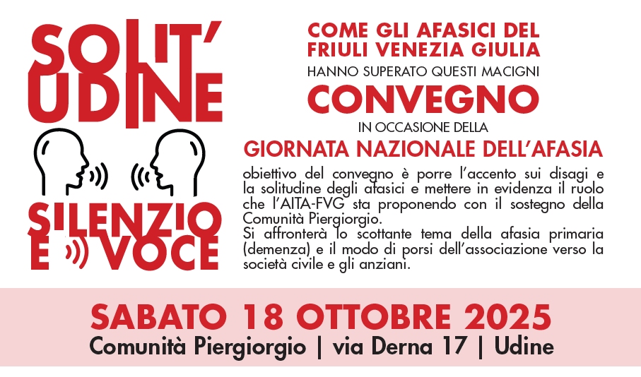 Convegno “Solitudine, Silenzio e Voce” di AITA-FVG e Giornata Nazionale dell’Afasia a Udine