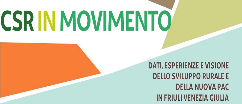 CSR IN MOVIMENTO: DATI, ESPERIENZE E VISIONE PER LO SVILUPPO RURALE IN FVG
