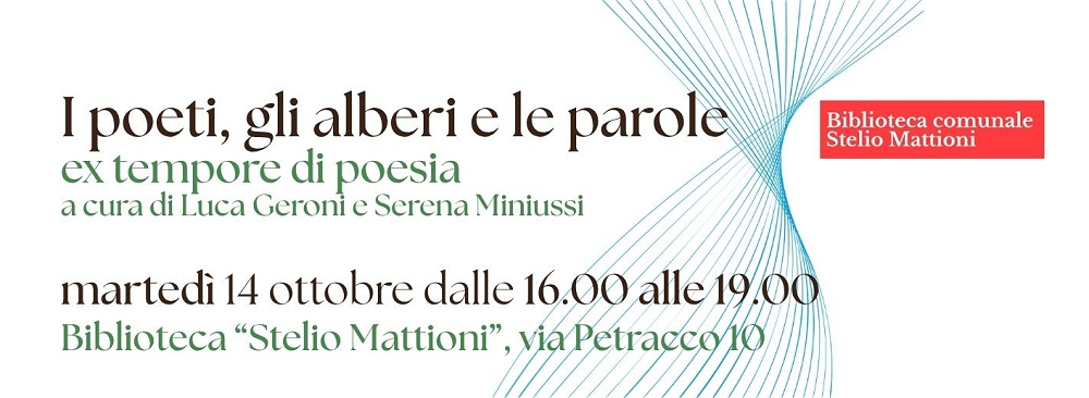 MARTEDÌ 14 OTTOBRE DALLE ORE 16 ALLE ORE 19 ALLA BIBLIOTECA COMUNALE “STELIO MATTIONI”: “I POETI, GLI ALBERI E LE PAROLE”, UN FORMAT ORIGINALE CHE UNISCE L’EX TEMPORE ALLA PRATICA POETICA