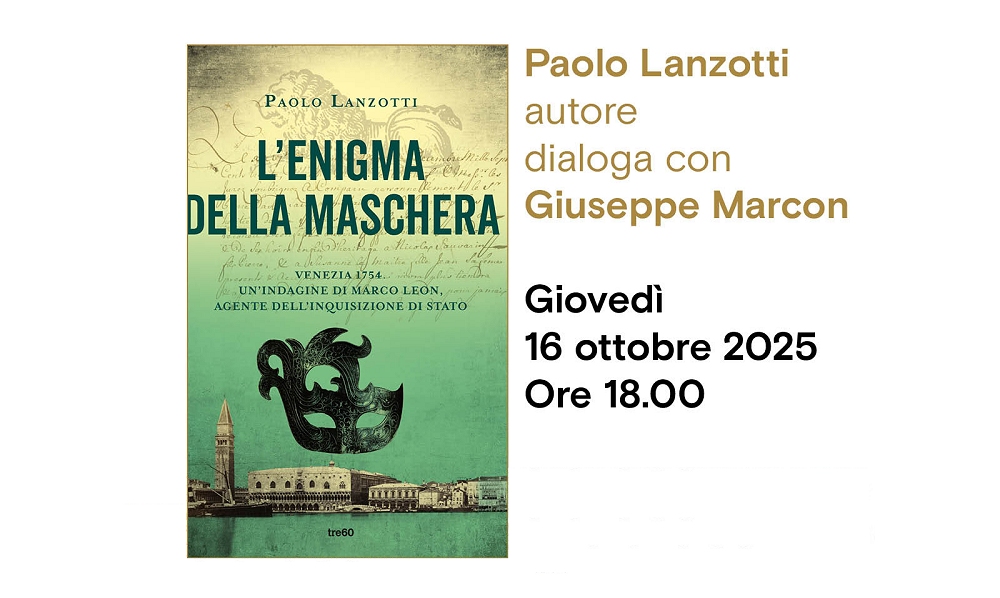 Paolo Lanzotti presenta il suo libro “L’ENIGMA DELLA MASCHERA Venezia 1754. Un’indagine di Marco Leon, Agente dell’Inquisizione di Stato” all’Antico Caffè San Marco
