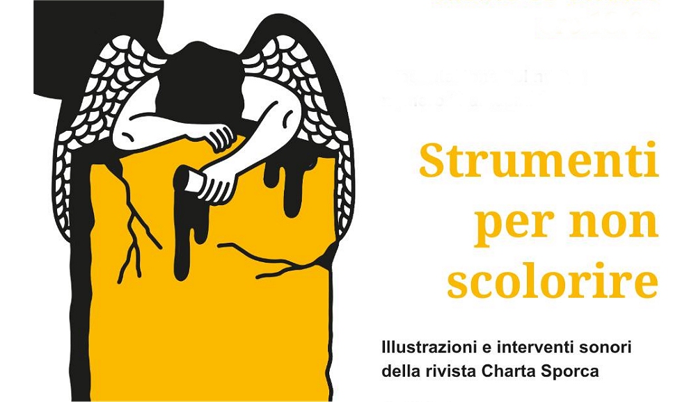 SABATO 11 OTTOBRE ALLE ORE 18 AL MUSEO LETS INAUGURAZIONE DELLA MOSTRA E DEL CICLO DI EVENTI PUBBLICI “STRUMENTI PER NON SCOLORIRE – ILLUSTRAZIONI E INTERVENTI SONORI DELLA RIVISTA CHARTA SPORCA