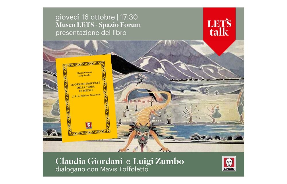 GIOVEDÌ 16 OTTOBRE ALLE ORE 17.30 ALLO SPAZIO FORUM DEL MUSEO LETS PRESENTAZIONE DEL LIBRO “LE ORIGINI NASCOSTE DELLA TERRA DI MEZZO. J. R. R. TOLKIEN E L’INCONSCIO” DI CLAUDIA GIORDANI E LUIGI ZUMBO