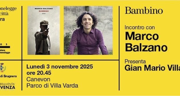 PORDENONELEGGE FUORICITTÀ AUTUNNO: lo scrittore MARCO BALZANO a BRUGNERA presenta il suo romanzo storico “Bambino” (Einaudi)