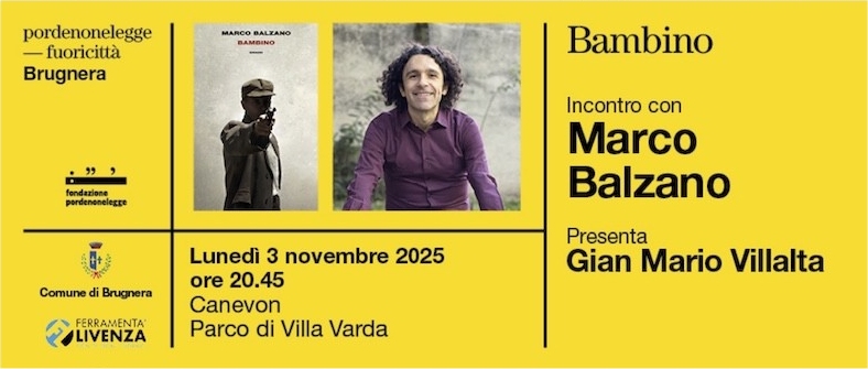 PORDENONELEGGE FUORICITTÀ AUTUNNO: lo scrittore MARCO BALZANO a BRUGNERA presenta il suo romanzo storico “Bambino” (Einaudi)
