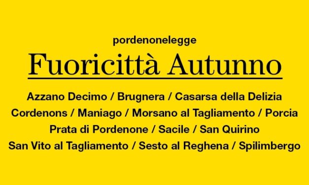 Arriva PORDENONELEGGE FUORICITTÀ, dal 3 novembre la “Stagione letteraria” diffusa in 13 comuni