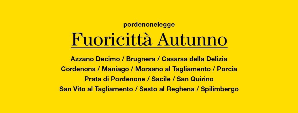 Arriva PORDENONELEGGE FUORICITTÀ, dal 3 novembre la “Stagione letteraria” diffusa in 13 comuni