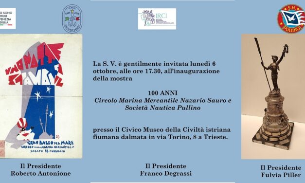 100 anni. Circolo Marina Mercantile Nazario Sauro e Società Nautica Pullino: la mostra al Civico Museo della Civiltà istriana, fiumana, dalmata di Trieste
