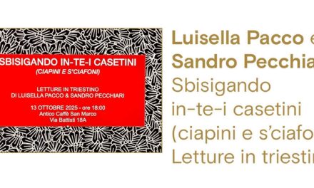 All’Antico Caffè San Marco Luisella Pacco e Sandro Pecchiari Sbisigando in-te-i casetini (ciapini e s’ciafoni) Letture in triestino