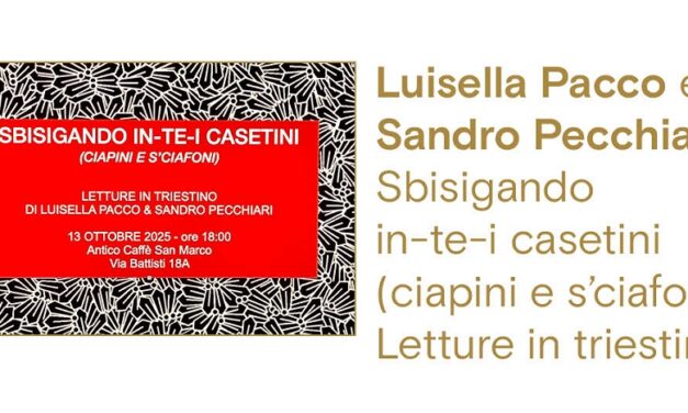 All’Antico Caffè San Marco Luisella Pacco e Sandro Pecchiari Sbisigando in-te-i casetini (ciapini e s’ciafoni) Letture in triestino
