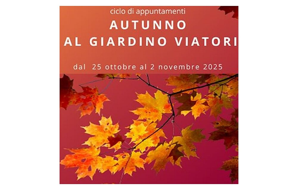 L’AUTUNNO SI ACCENDE DI COLORI ED EVENTI AL GIARDINO VIATORI: UN NUOVO CICLO DI APPUNTAMENTI PROMOSSI DALLA FONDAZIONE CARIGO