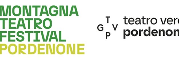 TEATRO VERDI PORDENONE: presentato MONTAGNA TEATRO FESTIVAL