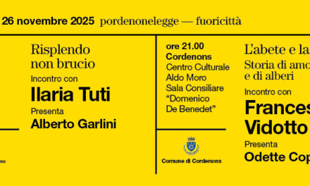 PORDENONELEGGE FUORICITTÀ AUTUNNO: MERCOLEDÌ 26 NOVEMBRE DOPPIO APPUNTAMENTO  A SAN QUIRINO CON ILARIA TUTI E A CORDENONS CON FRANCESCO VIDOTTO