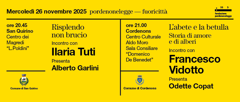 PORDENONELEGGE FUORICITTÀ AUTUNNO: MERCOLEDÌ 26 NOVEMBRE DOPPIO APPUNTAMENTO  A SAN QUIRINO CON ILARIA TUTI E A CORDENONS CON FRANCESCO VIDOTTO