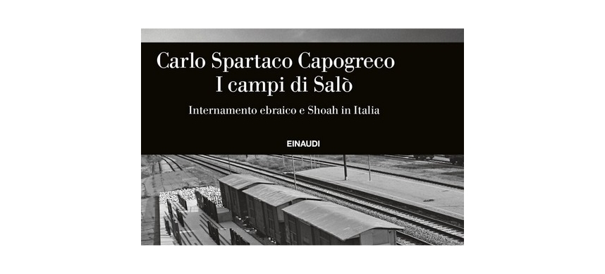 SABATO 8 NOVEMBRE 2025 IN SALA BAZLEN SI TERRÀ LA PRESENTAZIONE DEL VOLUME “I CAMPI DI SALÒ. INTERNAMENTO EBRAICO E SHOAH IN ITALIA” DI CARLO SPARTACO CAPOGRECO