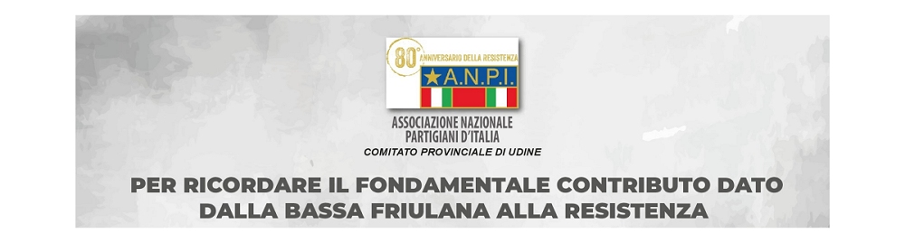 IL RUOLO DELLE GENTI DELLA BASSA FRIULANA NELLA LOTTA DI LIBERAZIONE: UNA CONFERENZA E UNA MOSTRA