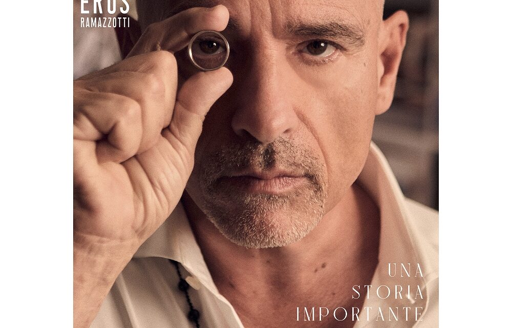 EROS RAMAZZOTTI: ESCE IN TUTTO IL MONDO “UNA STORIA IMPORTANTE/UNA HISTORIA IMPORTANTE”, POI IL TOUR MONDIALE