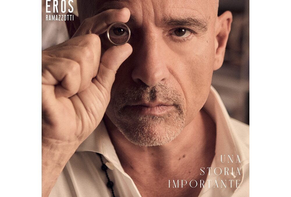 EROS RAMAZZOTTI: ESCE IN TUTTO IL MONDO “UNA STORIA IMPORTANTE/UNA HISTORIA IMPORTANTE”, POI IL TOUR MONDIALE
