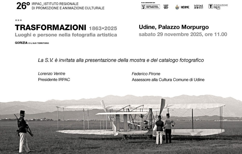 Da sabato 29 novembre a Palazzo Morpurgo a Udinela mostra fotografica “TRASFORMAZIONI. Gorizia 1863-2025.Luoghi e persone nella fotografia artistica”