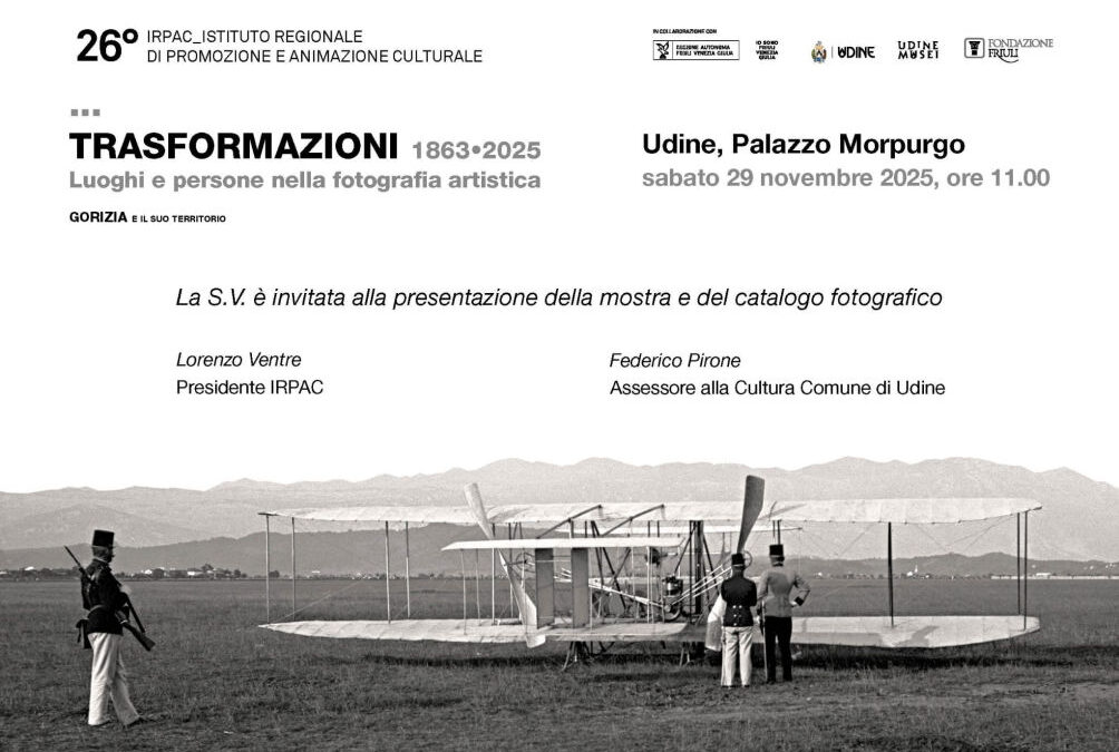 Da sabato 29 novembre a Palazzo Morpurgo a Udinela mostra fotografica “TRASFORMAZIONI. Gorizia 1863-2025.Luoghi e persone nella fotografia artistica”
