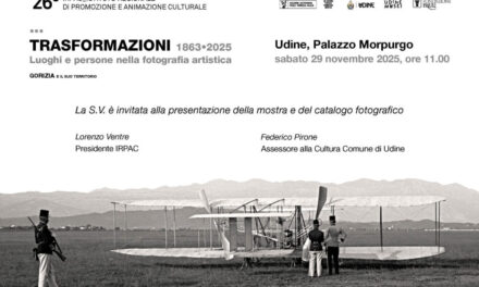Da sabato 29 novembre a Palazzo Morpurgo a Udinela mostra fotografica “TRASFORMAZIONI. Gorizia 1863-2025.Luoghi e persone nella fotografia artistica”