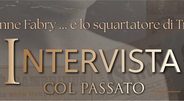 Intervista col Passato il caso “Lucienne Fabry e lo squartatore di Trieste” al DoubleTree Hilton Trieste