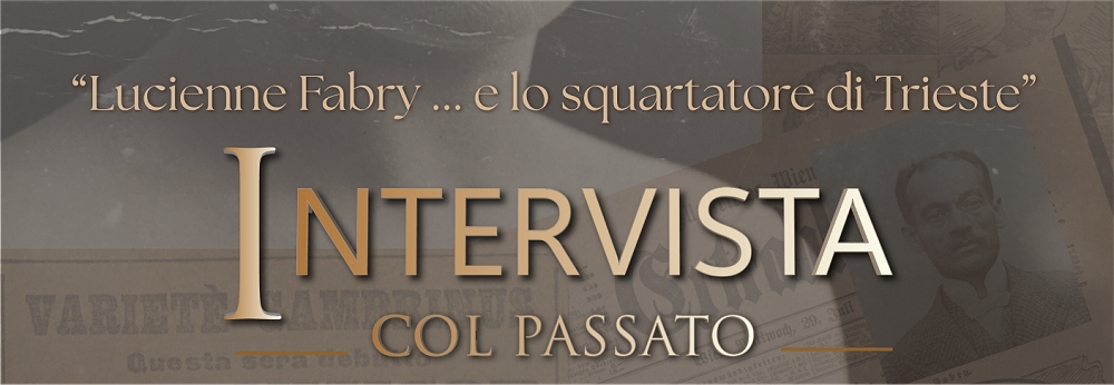 Intervista col Passato il caso “Lucienne Fabry e lo squartatore di Trieste” al DoubleTree Hilton Trieste