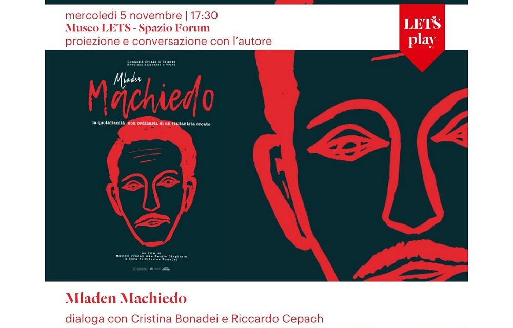 MERCOLEDÌ 5 NOVEMBRE ALLE ORE 17.30 NELLO SPAZIO FORUM DEL MUSEO LETS PROIEZIONE DEL DOCUMENTARIO “ MLADEN MACHIEDO. LA QUOTIDIANITÀ NON ORDINARIA DI UN ITALIANISTA CROATO”