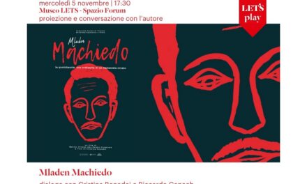 MERCOLEDÌ 5 NOVEMBRE ALLE ORE 17.30 NELLO SPAZIO FORUM DEL MUSEO LETS PROIEZIONE DEL DOCUMENTARIO “ MLADEN MACHIEDO. LA QUOTIDIANITÀ NON ORDINARIA DI UN ITALIANISTA CROATO”