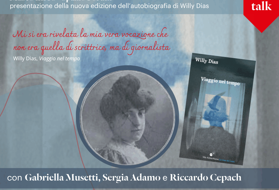 MERCOLEDÌ 26 NOVEMBRE ALLE ORE 17.30 NELLO SPAZIO FORUM DEL MUSEO LETS PRESENTAZIONE DELLA NUOVA EDIZIONE DELL’AUTOBIOGRAFIA “VIAGGIO NEL TEMPO” DELLA SCRITTRICE TRIESTINA, WILLY DIAS