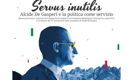 SABATO 8 NOVEMBRE L’INAUGURAZIONE DI “SERVUS INUTILIS”, LA MOSTRA DEDICATA AD ALCIDE DEGASPERI
