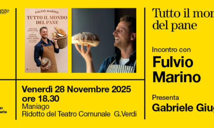 PORDENONELEGGE FUORICITTÀ_AUTUNNO: VENERDÌ 28 NOVEMBRE a MANIAGO APPUNTAMENTO CON FULVIO MARINO e il suo ultimo libro TUTTO IL MONDO DEL PANE (SLOW FOOD EDITORE)