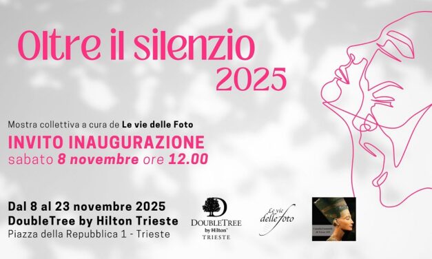 Torna “Oltre Il Silenzio”, L’evento artistico benefico a favore del Centro Antiviolenza GOAP di Trieste con oltre sessanta artisti de Le vie delle Foto