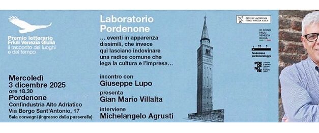 PORDENONELEGGE: mercoledì 3 dicembre l’incontro LABORATORIO PORDENONE. CON GIUSEPPE LUPO, GIAN MARIO VILLALTA E MICHELANGELO AGRUSTI